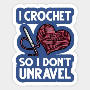 i crochet so i don't Unravel 2 Sticker